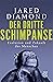 Der dritte Schimpanse: Evolution und Zukunft des Menschen (German Edition)