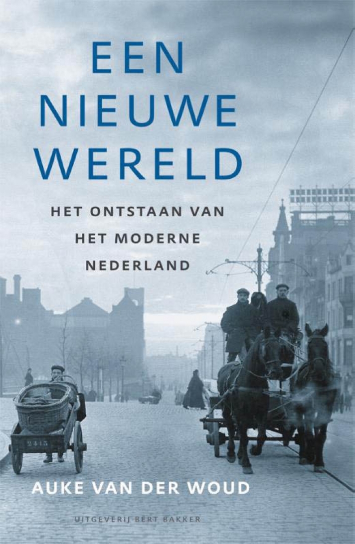 Een nieuwe wereld: Het ontstaan van het moderne Nederland