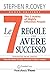 Le 7 regole per avere successo by Stephen R. Covey