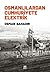 Osmanlılardan Cumhuriyete Elektrik by Osman Bahadır