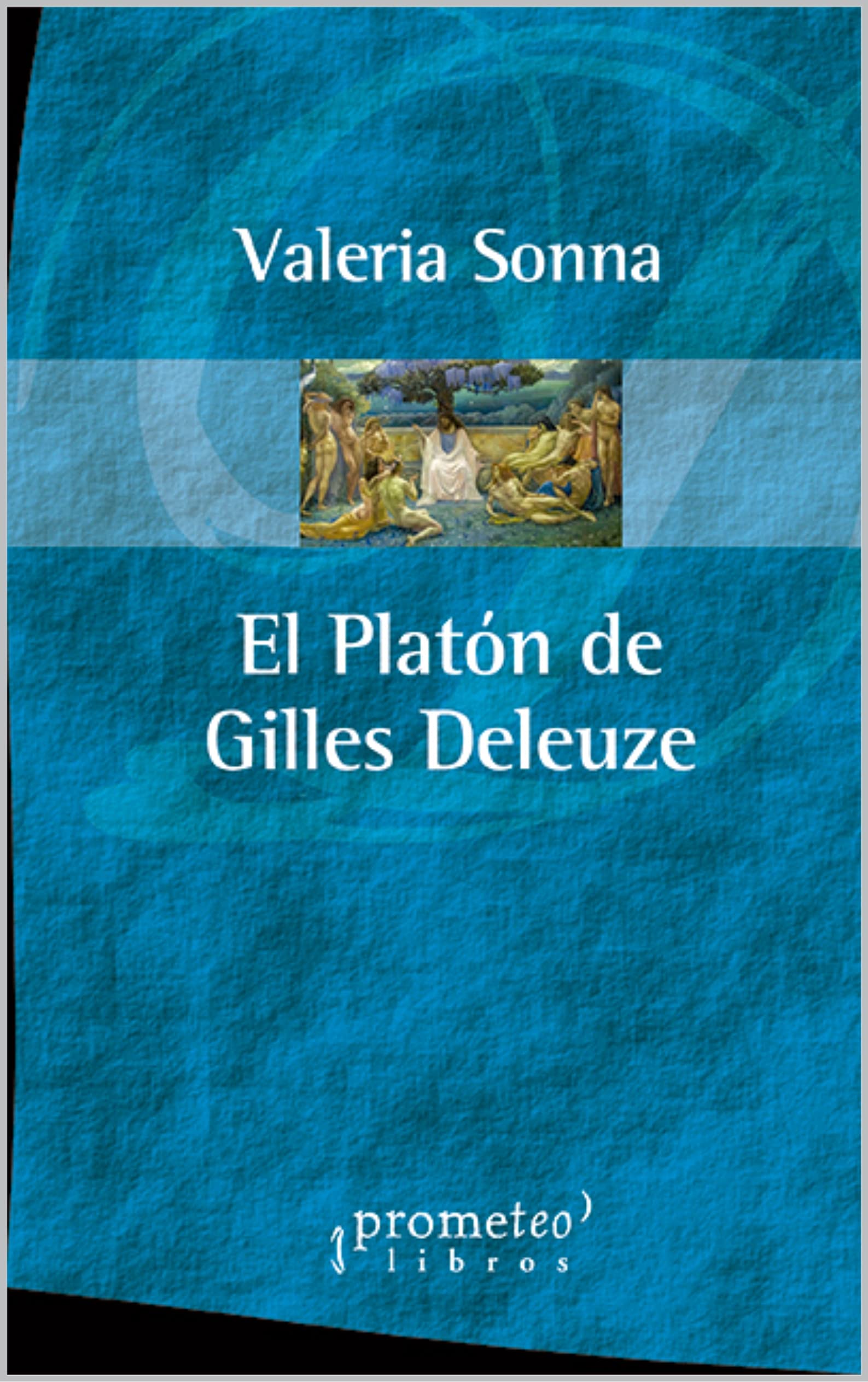 El Platón de Gilles Deleuze: Hacia el corazón del platonismo (Spanish Edition)