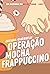 Operação Mocha Frappuccino (Portuguese Edition)