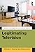Legitimating Television: Media Convergence and Cultural Status