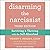 Disarming the Narcissist by Wendy T. Behary