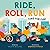Ride, Roll, Run: Time for Fun!