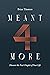 Meant 4 More: Discover the ...