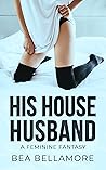 His House Husband: A Feminine Fantasy Book cover for His House Husband: A Feminine Fantasy