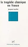 La tragédie classique en France (French Edition)