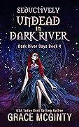 Seductively Undead in Dark River