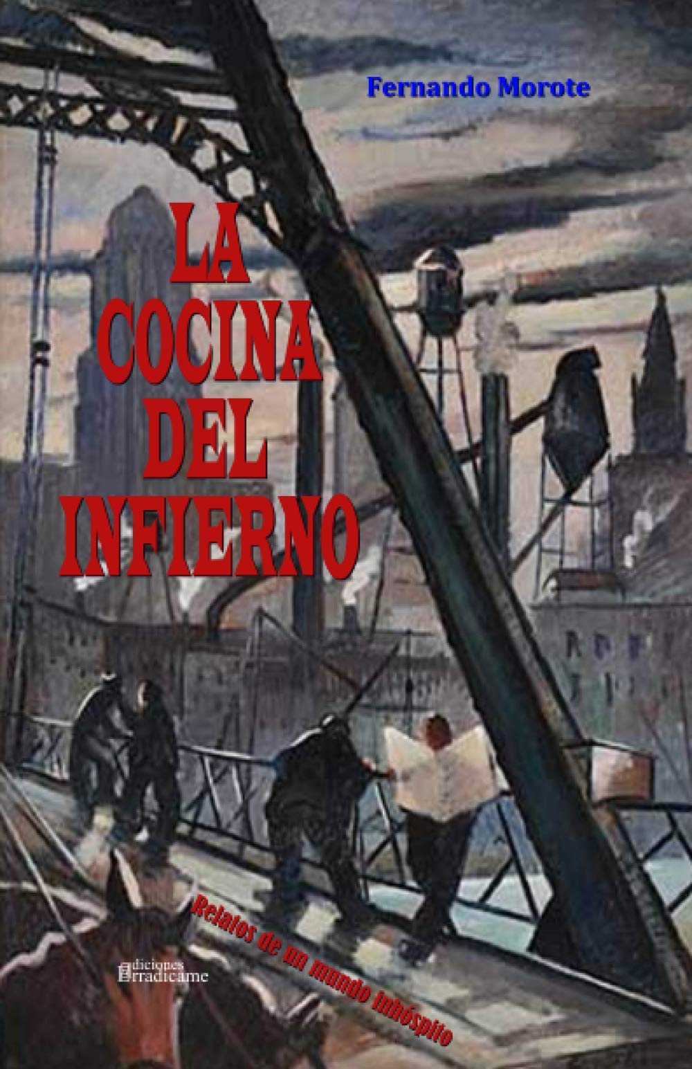 Portada de LA COCINA DEL INFIERNO. Relatos de un mundo inhóspito, de Fernando Morote