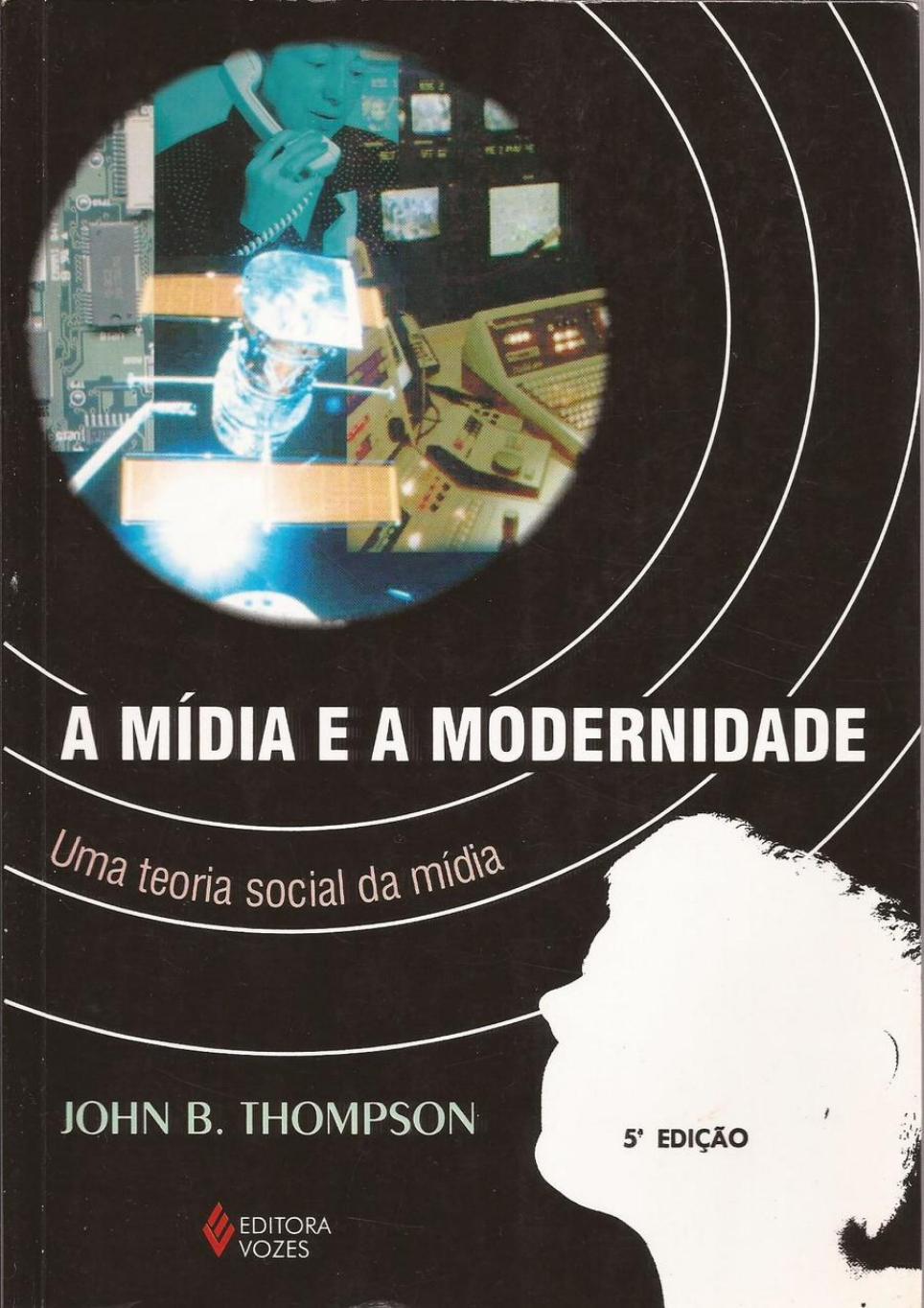 A mídia e a modernidade: uma teoria social da mídia