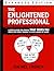 The Enlightened Professional - EXPANDED EDITION by Rachel French