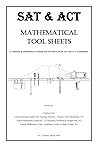 SAT & ACT MATHEMATICAL TOOL SHEETS: A Collection of Mathematical Formulas and Procedures for the SAT and ACT Examinations