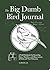 The Big Dumb Bird Journal