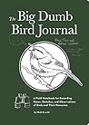 The Big Dumb Bird Journal