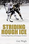 Striding Rough Ice: Coaching College Hockey and Growing Up in the Game