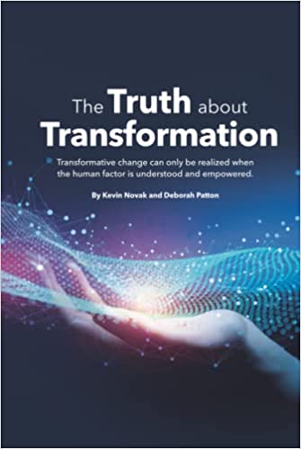 The Truth About Transformation: Transformative change can only be realized when the human factor is understood and empowered (Hardcover)