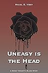 Uneasy Is the Head by Hazel B. West