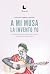 A mi musa la invento yo