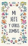Mi jefe y otros zombis by Kai Kalei