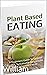 Plant Based Eating: Whether...