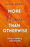 More Human Than Otherwise: Living & Leading with Humility