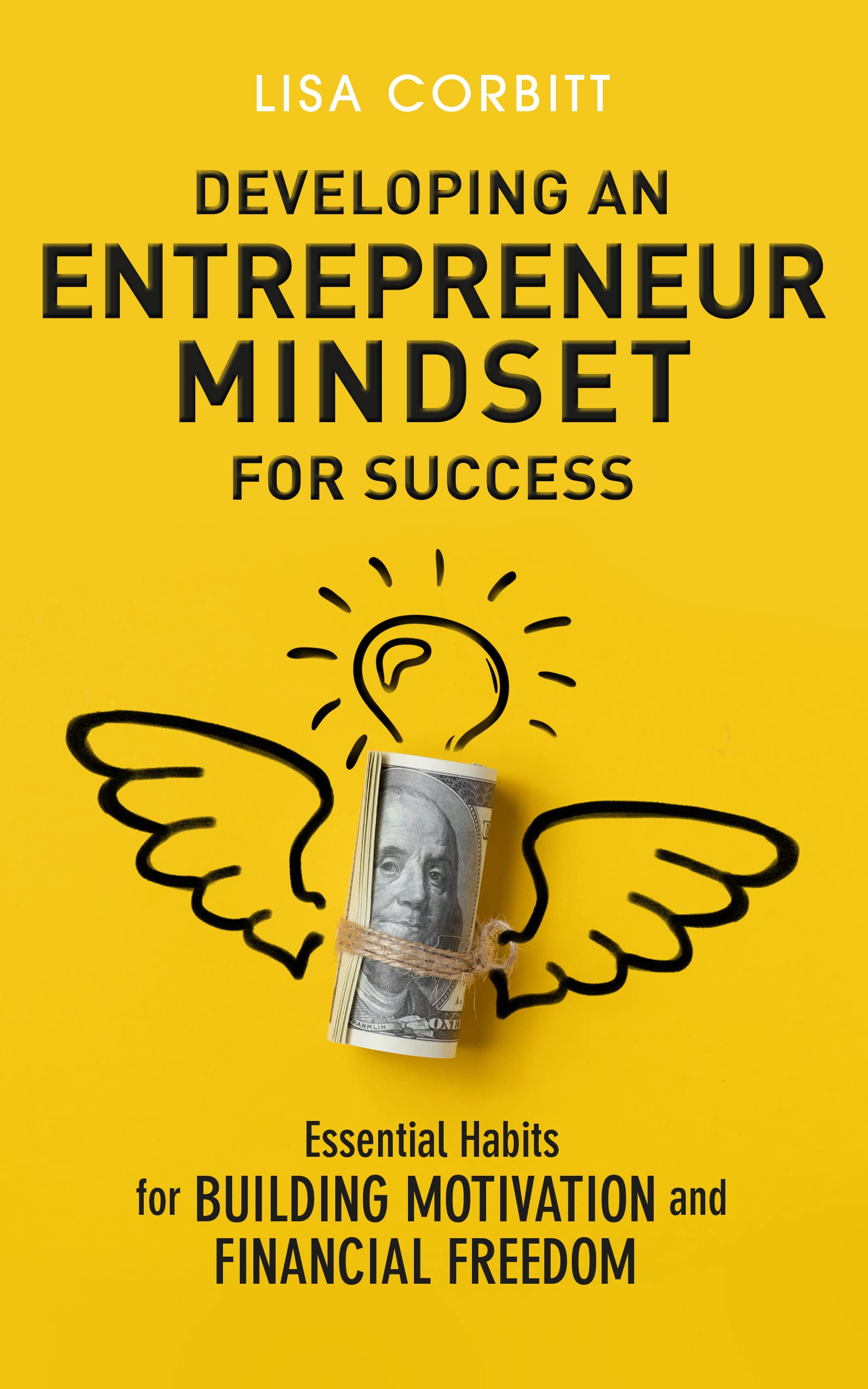 Developing an Entrepreneur Mindset for Success: Essential Habits for Building Motivation and Financial Freedom (Kindle Edition)