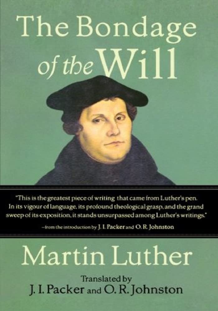 The Bondage of the Will (Kindle Edition)