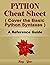 Python Cheat Sheet, Cover the Basic Python Syntaxes, A Reference Guide: Python Programming Synatx Book, Syntax Table & Chart, Quick Study Workbook