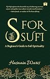 S for Sufi: A Beginner's Guide to Sufi Spirituality S for Sufi: A Beginner's Guide to Sufi Spirituality