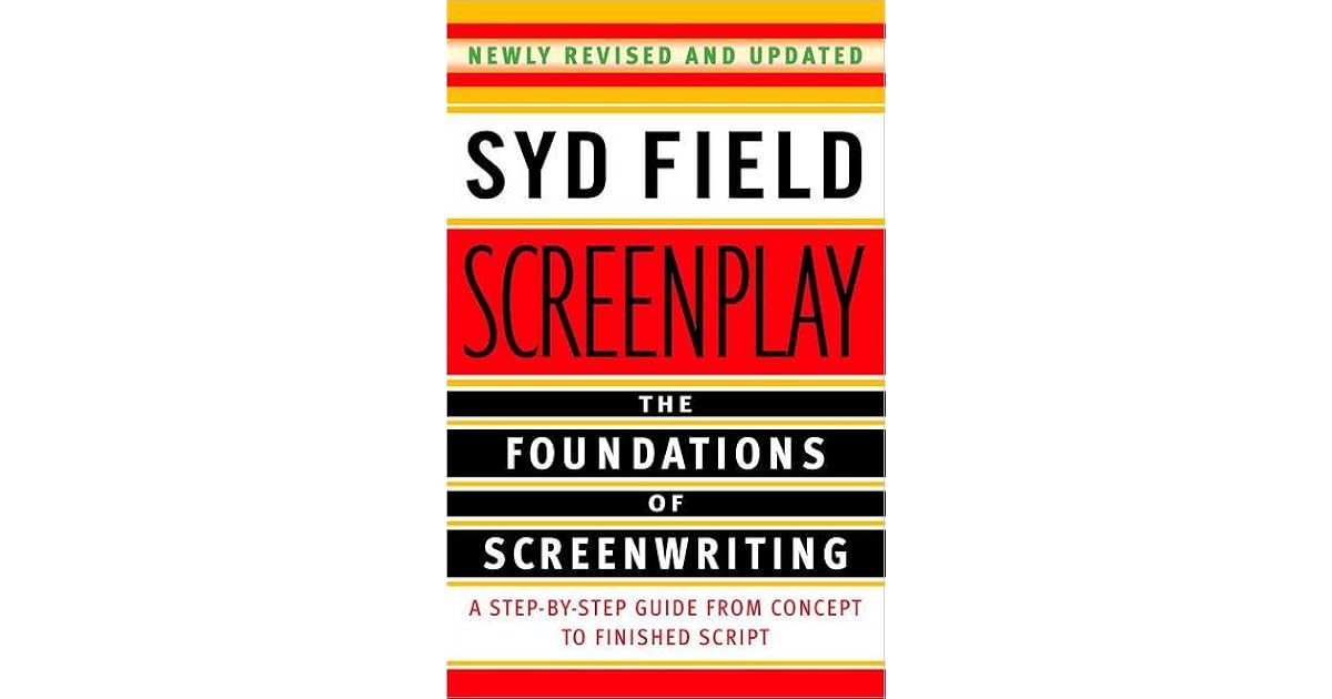 Screenplay The Foundations of Screenwriting by Syd Field
