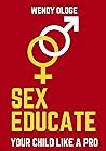 Sex Educate Your Child Like a Pro Sex Educate Your Child Like a Pro
