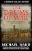 The Drums of War by Michael Ward The Drums of War by Michael Ward