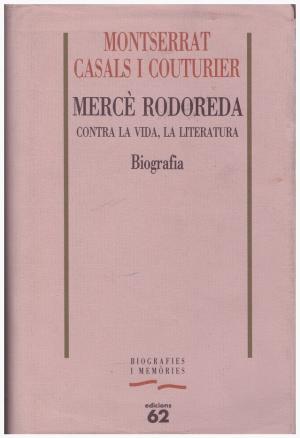 Mercè Rodoreda Contra La Vida, La Literatura: Biografia (Hardcover)