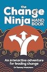 The Change Ninja Handbook by Tammy Watchorn