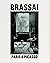 Brassaï: Paris & Picasso