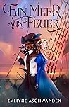 Ein Meer aus Feuer by Evelyne Aschwanden Ein Meer aus Feuer by Evelyne Aschwanden
