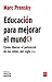 EDUCACION PARA MEJORAR EL MUNDO. COMO LIBERAR EL POTENCIAL DE... by Marc Prensky