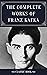 THE COMPLETE WORKS OF FRANZ KAFKA (Classic Book): With Illustration