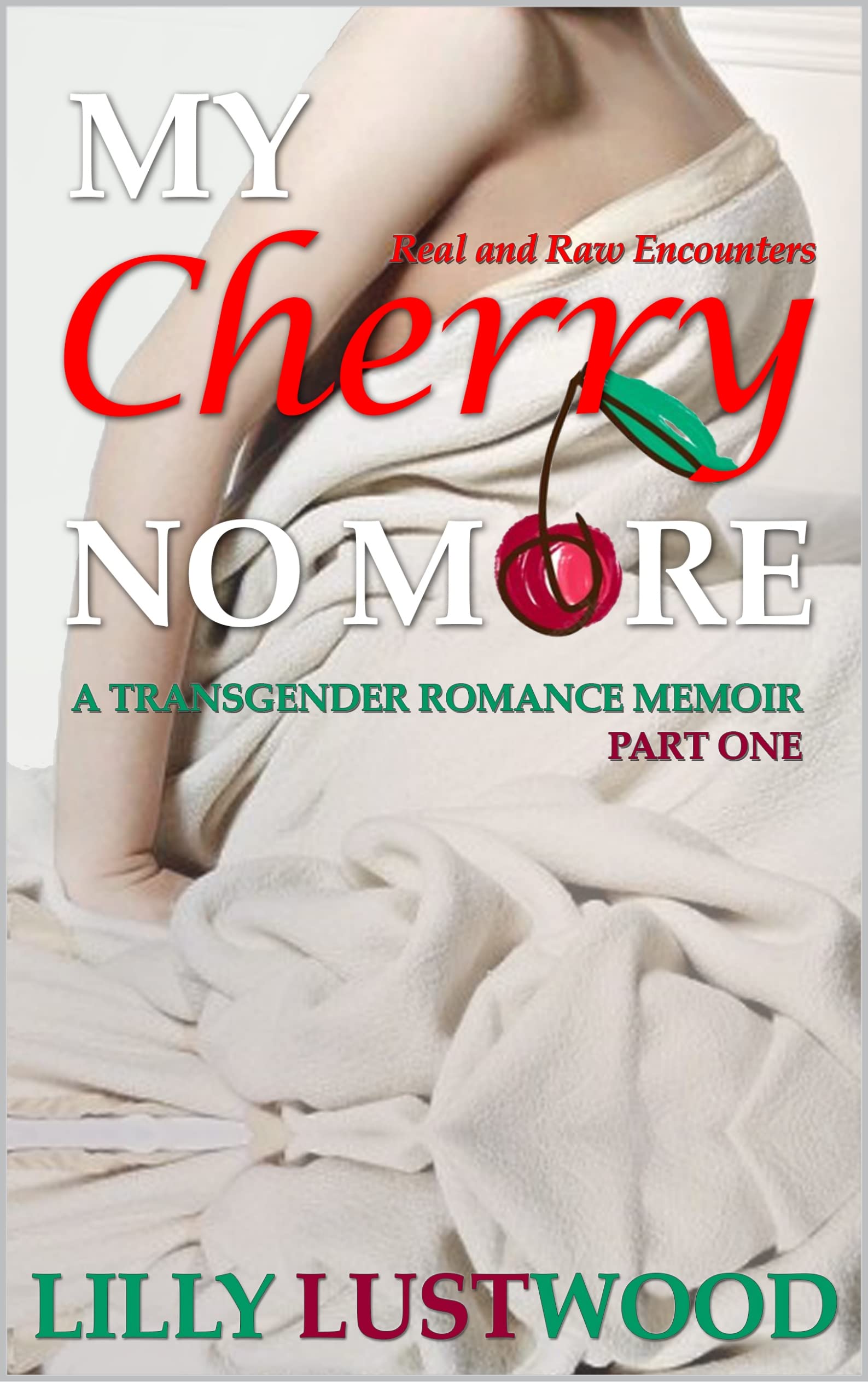 My Cherry No More - Part One: a Transgender Romance Memoir (Transgender Romance Memoirs Book 1)