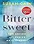 Bittersweet: How Sorrow and Longing Make Us Whole