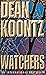 Watchers by Dean Koontz Watchers by Dean Koontz