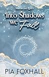 Into Shadows We Fall (Shadows and Light, #2)