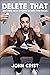 Delete That by John Crist Delete That by John Crist