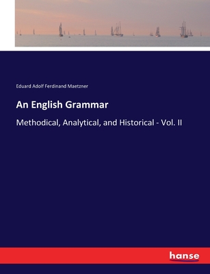 An English Grammar: Methodical, Analytical, and Historical - Vol. II (Paperback)
