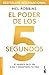 El poder de los 5 segundos: Sé valiente en el día a día y transforma tu vida / The 5 Second Rule (Spanish Edition)