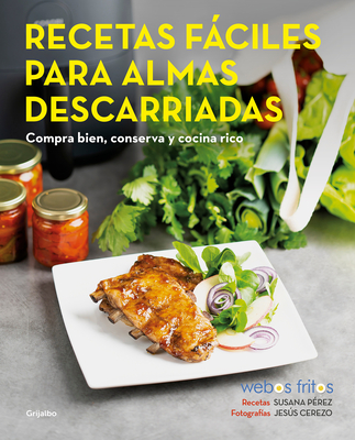 Recetas fáciles para almas descarriadas (Webos Fritos) / Easy Recipes for Lost Souls. Buy well, Store, and Cook Yummy (Spanish Edition)