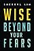 Wise Beyond Your Fears