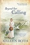 Beyond Her Calling by Kellyn Roth