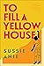 To Fill a Yellow House: A Moving Story of Unlikely Friendship and Belonging in a London Charity Shop